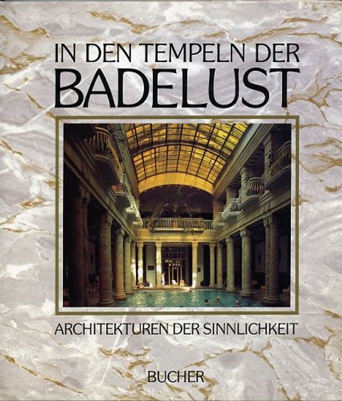 In den Tempeln der Badelust. Architekturen der Sinnlichkeit