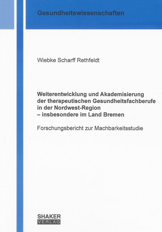 Weiterentwicklung und Akademisierung der therapeutischen Gesundheitsfachberufe in der Nordwest-Region – insbesondere im Land Bremen