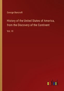 History of the United States of America, from the Discovery of the Continent