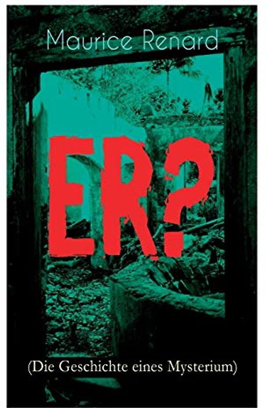 ER? (Die Geschichte eines Mysterium): The Ultimate Gothic Romance Mystery and One of the First Locked-Room Crime Mysteries