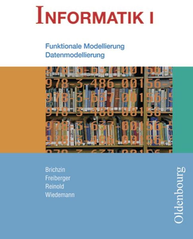 Informatik (Oldenbourg) - Ausgabe für das G8 in Bayern - Band I: 9. Jahrgangsstufe