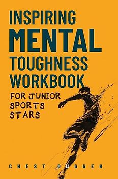 Inspiring Mental Toughness Workbook for Junior Sports Stars