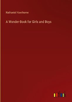 A Wonder-Book for Girls and Boys
