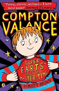 Compton Valance Super F.A.R.T.s versus the Master of Time: 1 (Compton Valance, 3)