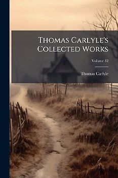Thomas Carlyle's Collected Works; Volume 32