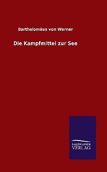Die Kampfmittel zur See