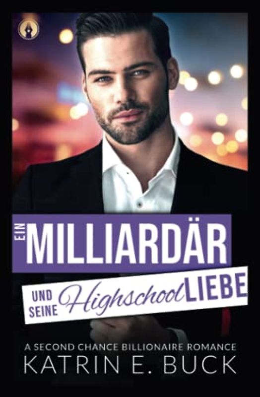 Ein Milliardär und seine Highschoolliebe: A Second Chance Billionaire Romance (San Antonio Billionaires, Band 4)