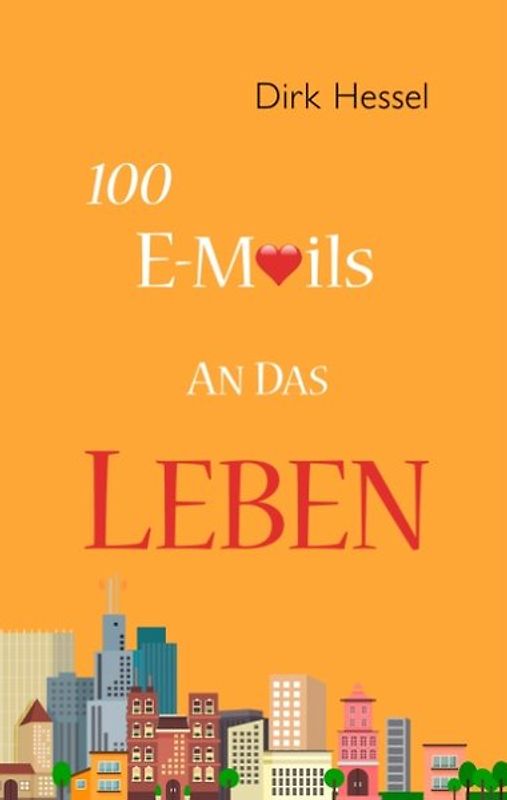 100 E-Mails an das Leben