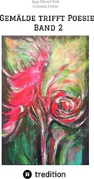 Gemälde trifft Poesie Band 2 Ein tolles Buch zum Verschenken. Für jeden geeignet.