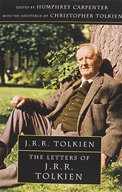 Letters of J.R.R. Tolkien: A Selection - J. R. R. (John Ronald Tolkien