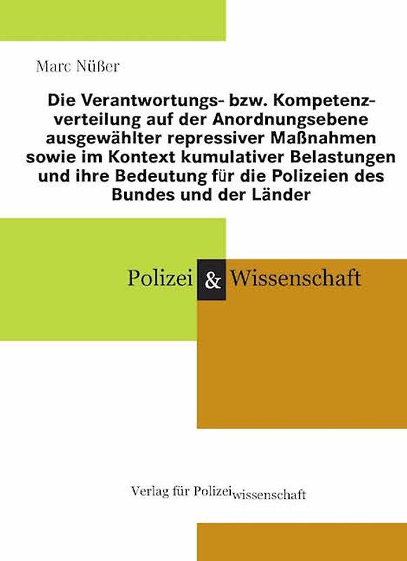 Die Verantwortungs- bzw. Kompetenzverteilung auf der Anordnungsebene ausgewählter repressiver Maßnahmen sowie im Kontext kumulativer Belastungen und ihre Bedeutung für die Polizeien des Bundes und der Länder