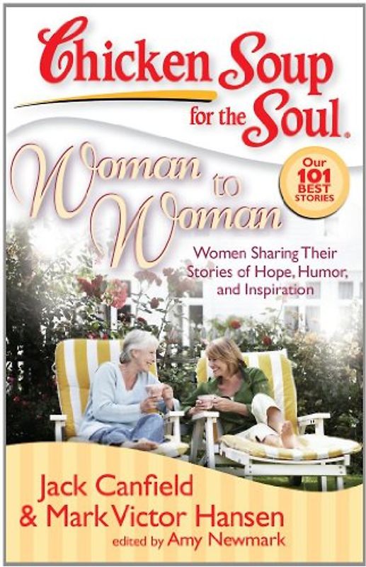 Chicken Soup for the Soul: Woman to Woman: Women Sharing Their Stories of Hope, Humor, and Inspiration - Canfield, Jack