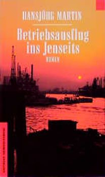 Betriebsausflug ins Jenseits. Roman