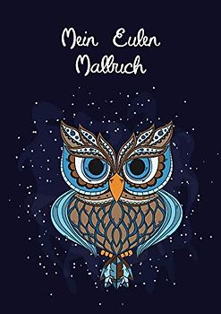 Mein Eulen Malbuch: 50 tierisch tolle Tiermandalas mit Eulen Motiv für Kinder ab 10+ Jahren zum Ausmalen und als Kopiervorlage für PädagogInnen. (Tierisch tolle Mandalas, Band 3)
