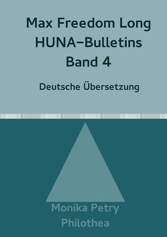 Max F. Long, Huna-Bulletins, Deutsche Übersetzung / Max Freedom Long, HUNA-Bulletins, Band 4(1951)