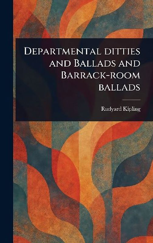 Departmental Ditties and Ballads and Barrack-room Ballads