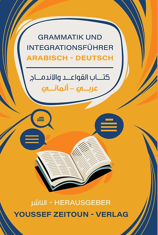 Grammatik - und Integrationsführer Arabisch - Deutsch A1-A2