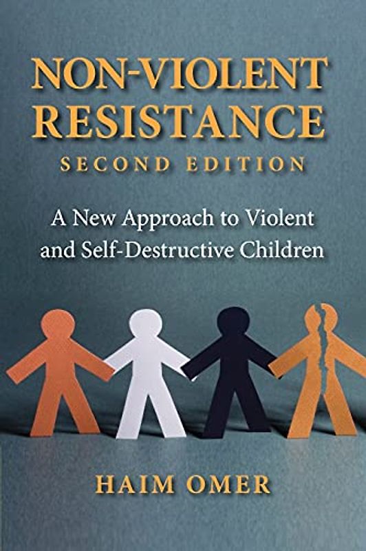 Non-Violent Resistance: A New Approach to Violent and Self-Destructive Children