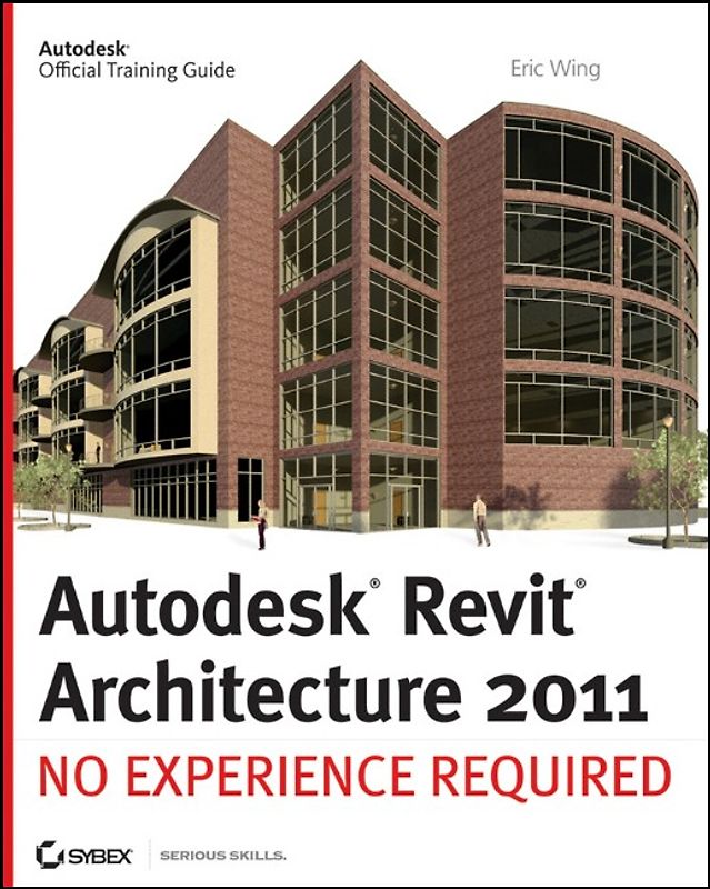Autodesk Revit Architecture 2011. No Experience Required