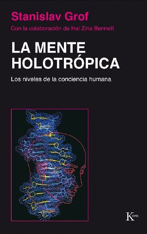 La mente holotrópica : los niveles de la conciencia humana