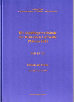 Die Jagdfliegerverbände der Deutschen Luftwaffe 1934 bis 1945 / Die Jagdfliegerverbände der Deutschen Luftwaffe 1934 bis 1945 Teil 15/II