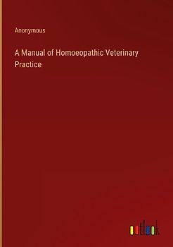 A Manual of Homoeopathic Veterinary Practice