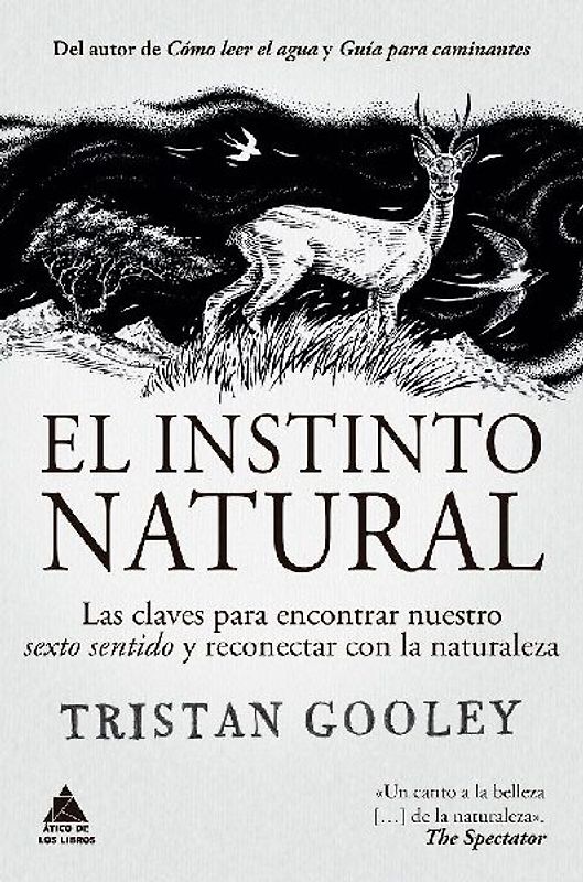 El instinto natural: Las Claves Para Encontrar Nuestro Sexto Sentido Y Reconectar Con La Naturaleza (Ático de los Libros, Band 68)