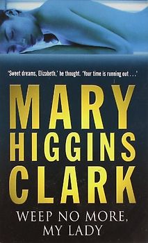 Weep No More My Lady - Clark, Mary Higgins