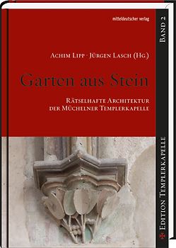 Garten aus Stein - Rätselhafte Architektur der Müchelner Templerkapelle