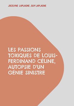 Les passions toxiques de Louis-Ferdinand Céline, autopsie d'un génie sinistre