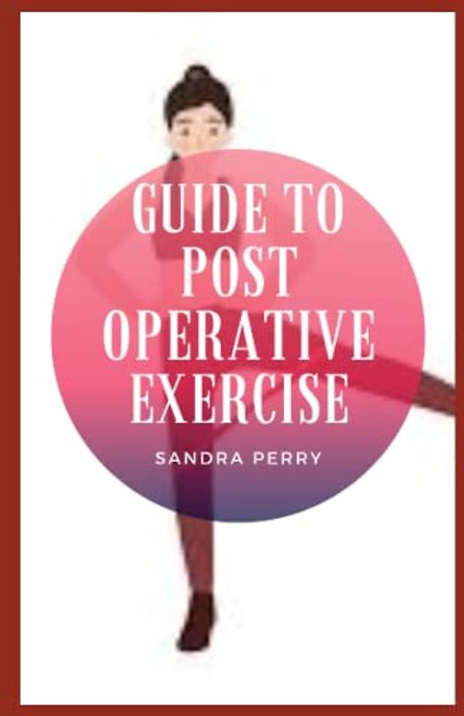 Guide to Post Operative Exercise
