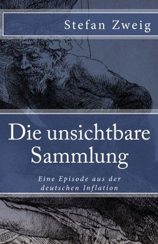 Die unsichtbare Sammlung: Eine Episode aus der deutschen Inflation (Klassiker der Weltliteratur, Band 50)