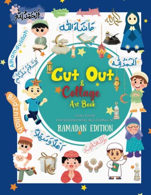 Cut out & Collage Art book: CRAFT PAPER FOR SCRAPBOOKING AND JOURNALING RAMADAN EDITION.