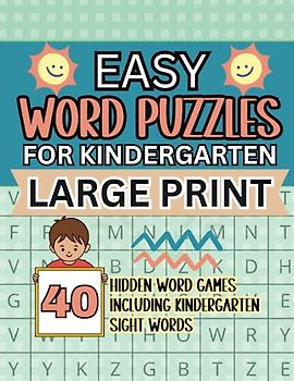 Easy Word Puzzles for Kindergarten Large Print: 40 Hidden Words Games Including Kindergarden Sight Words
