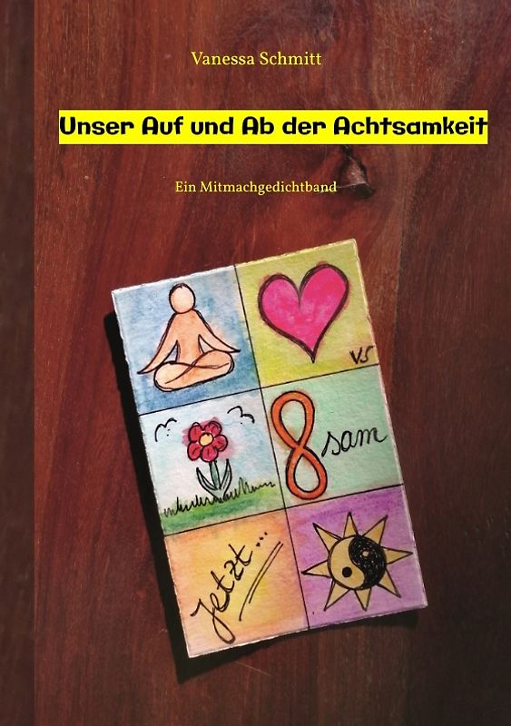 Unser Auf und Ab der Achtsamkeit - 60 Gedichte und 30 Illustrationen rund um das Thema (Un-)Achtsamkeit im Alltag