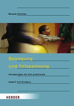 Bewegung und Entspannung. Anregungen für die praktische Arbeit mit Kindern