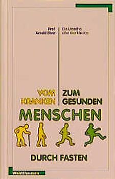 Vom kranken zum gesunden Menschen durch Fasten