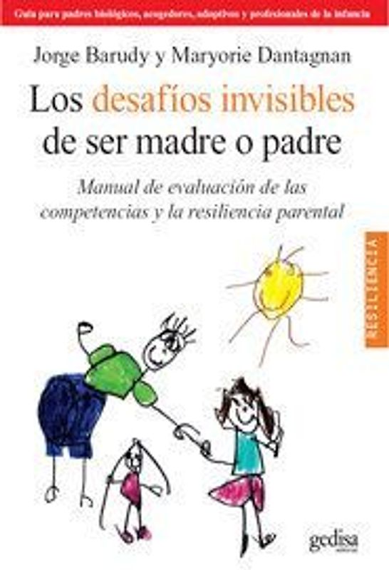 Los desafíos invisibles de ser madre o padre : manual de evaluación de las competencias y la resilencia parental