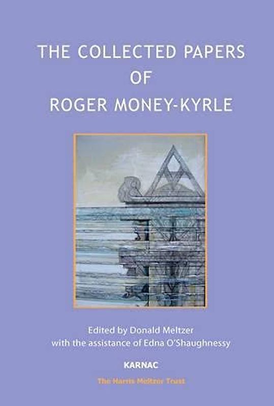The Collected Papers of Roger Money-Kyrle (The Harris Meltzer Trust Series)