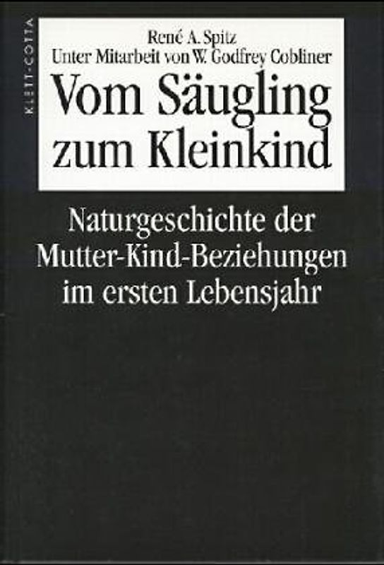 Vom Säugling zum Kleinkind. Naturgeschichte der Mutter-Kind-Beziehungen im ersten Lebensjahr. (Standardwerke der Psychoanalyse)