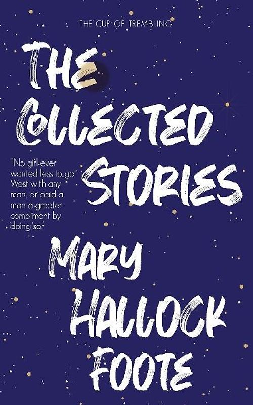 The Collected Stories of Mary Hallock Foote