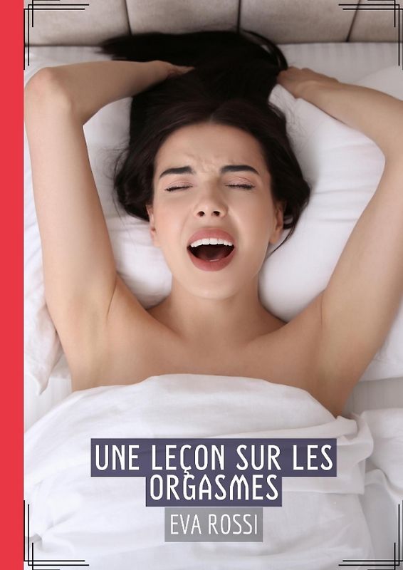 Une Leçon sur les Orgasmes