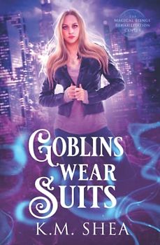 Goblins Wear Suits: A Chicago Urban Fantasy Comedy (The Magical Beings' Rehabilitation Center, Band 2)