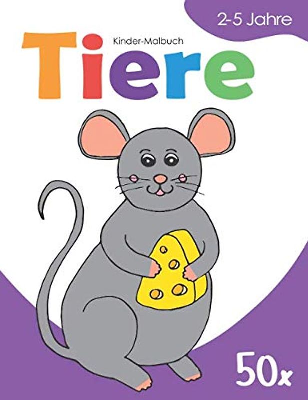 Kinder-Malbuch – TIERE – 2-5 Jahre: Kritzel-Buch gegen Langeweile | Ausmal-Buch mit 50 süßen Tier-Motiven | Malen-Lernen für Jungen und Mädchen — ... für 2 bis 5-jährige Klein-Kinder