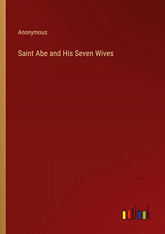Saint Abe and His Seven Wives