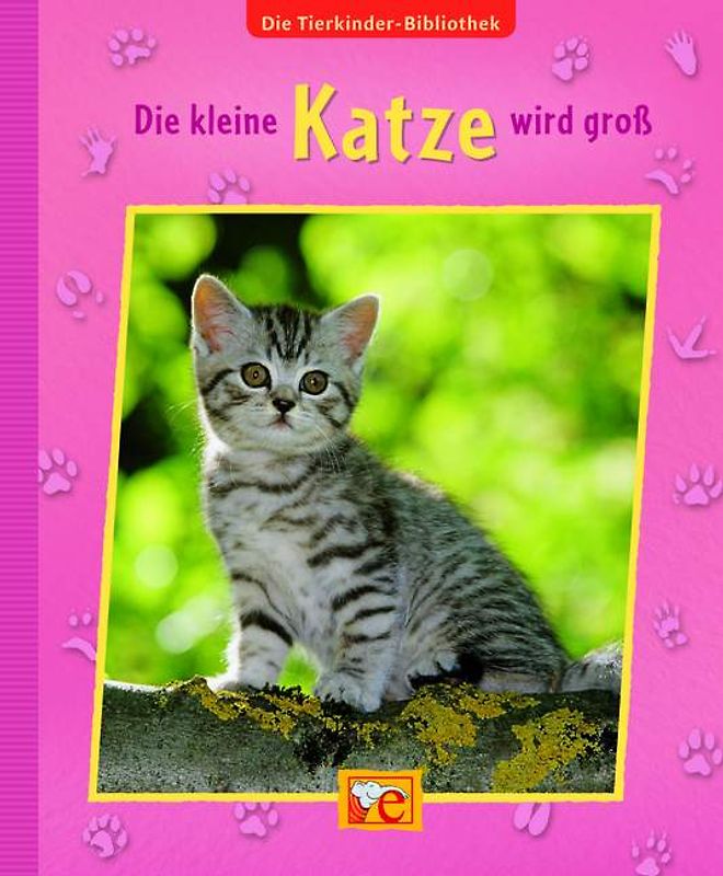 Die Tierkinder-Bibliothek - Die kleine Katze wird groß