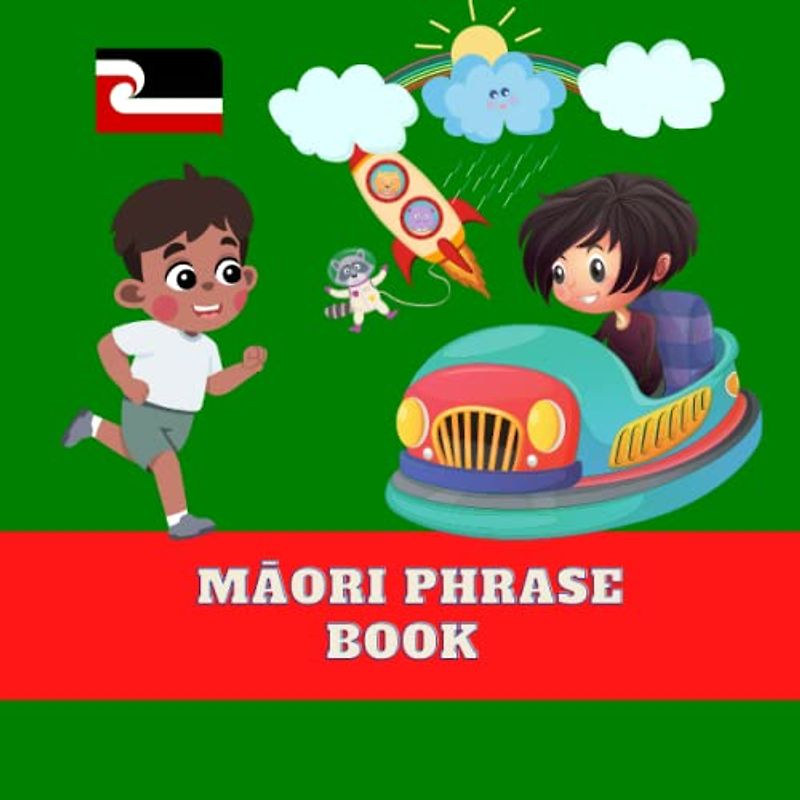 Māori Phrase Book: For Toddlers and Children, 24 Phrases, 8.5x8.5 in (Māori books, Band 2)
