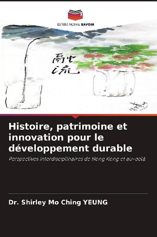 Histoire, patrimoine et innovation pour le développement durable
