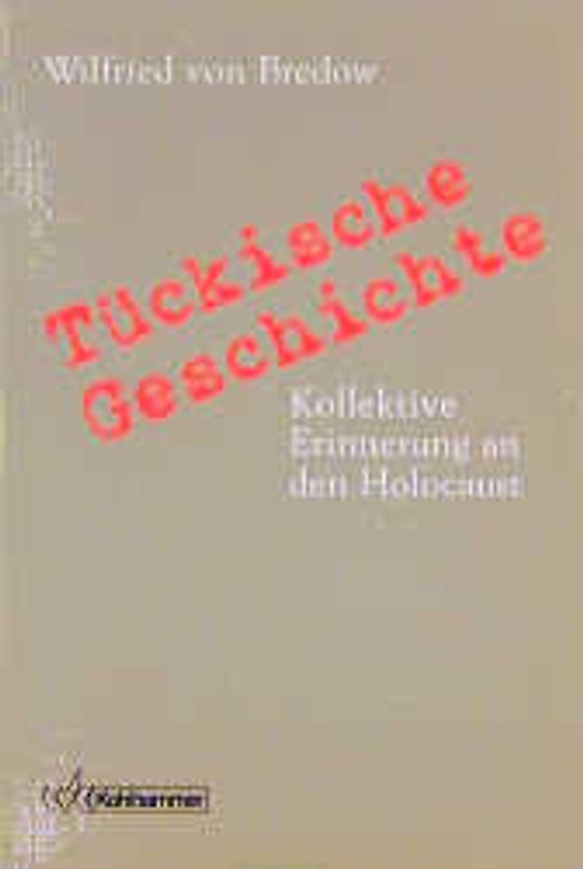 Tückische Geschichte. Kollektive Erinnerung an den Holocaust