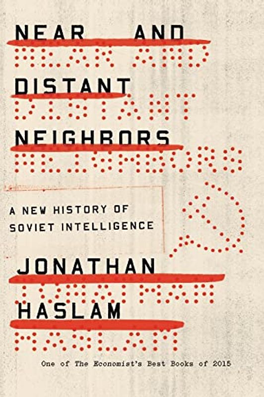 Near and Distant Neighbors: A New History of Soviet Intelligence